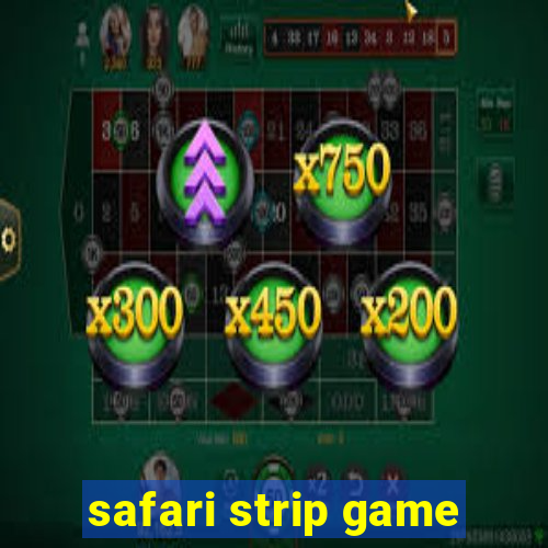 safari strip game